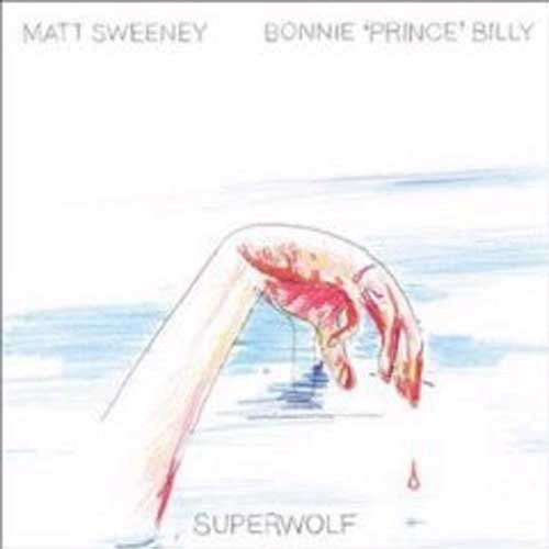 Bonnie 'Prince' Billy / Sweeney Ma - Superwolf