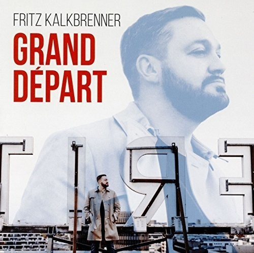 Fritz Kalkbrenner - Grand Départ