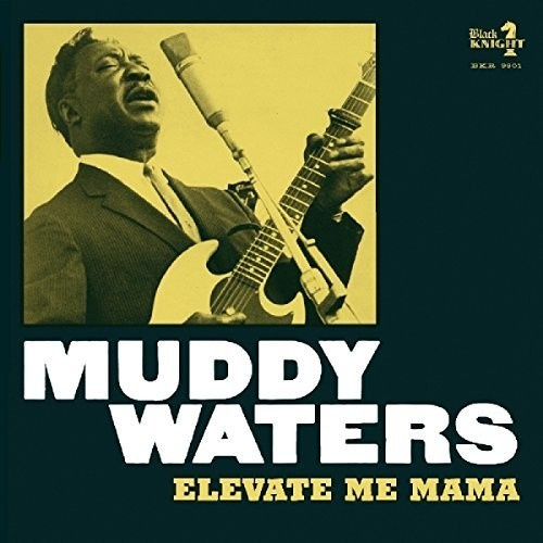 Waters Muddy - Elevate Me Mama