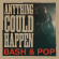 Bash & Pop - Anything Could Happen Bash & Pop - Anything Could Happen