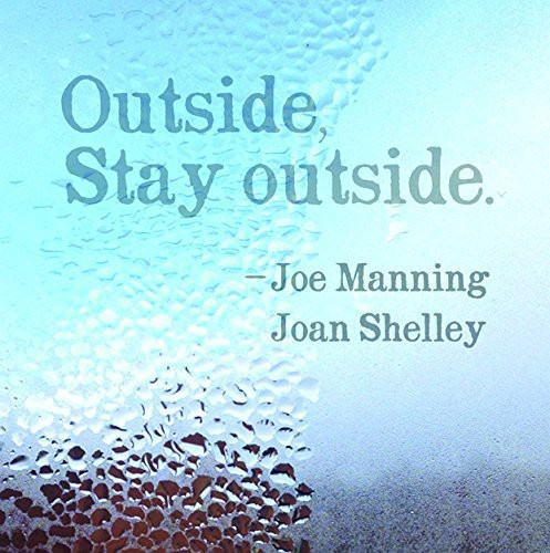 Shelley Joan / Joe Manning - Outside, Stay Outside
