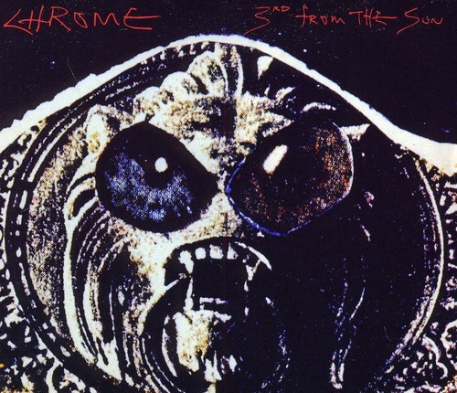 Chrome - 3Rd From The Sun
