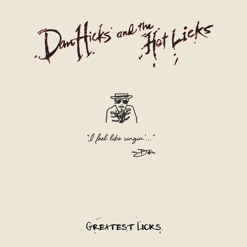 Dan Hicks & His Hot Licks - Greatest Licks - I Feel Like Singin