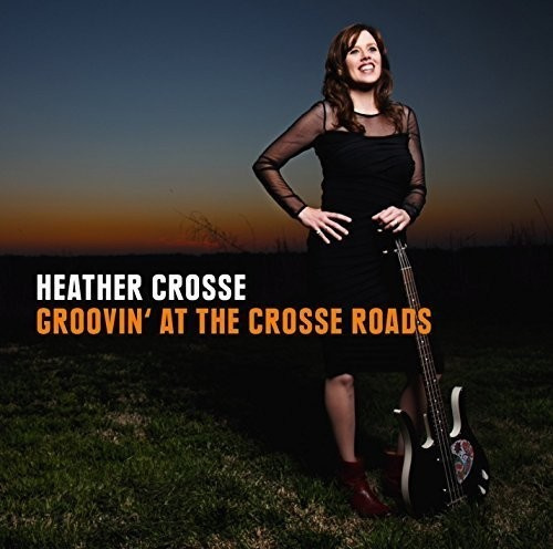 Crosse Heather - Groovin' At The Crosse Roads