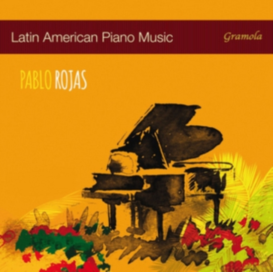 Pablo Rojas - Latin American Piano Music