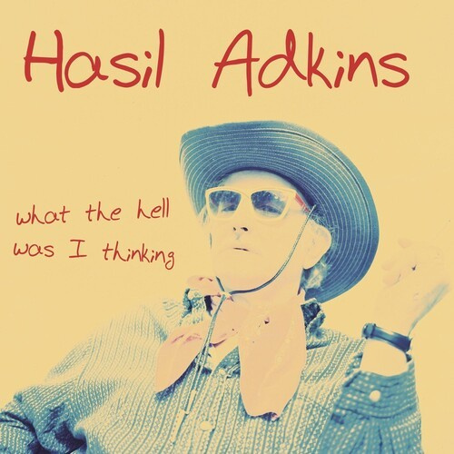 Adkins Hasil - What The Hell Was I Thinking