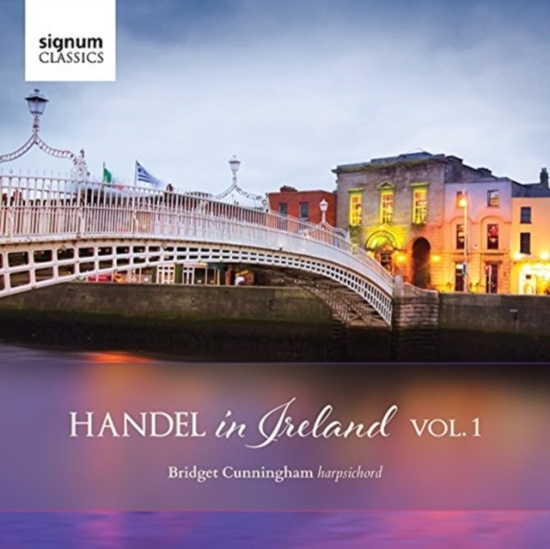 Bridget Cunningham - Handel In Ireland, Vol. 1