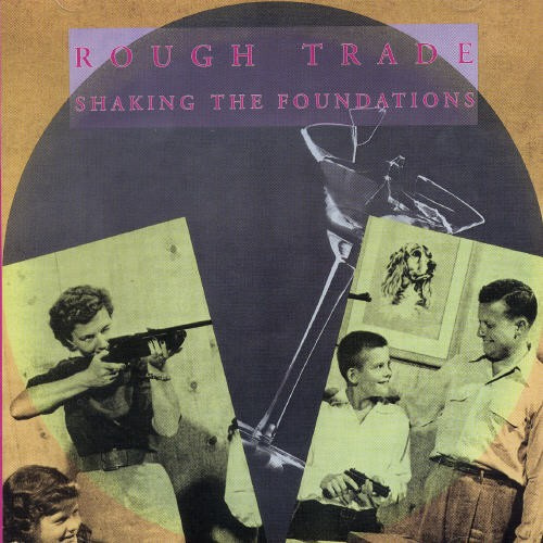 Rough Trade - Shaking The Foundations