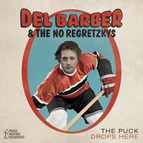 Barber Del/The No Regretzkys - Puck Drops Here