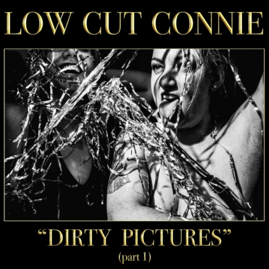 Low Cut Connie - Dirty Pictures