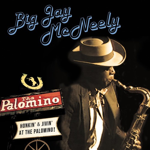 Mcneely Big Jay - Honkin' & Jivin' At The Palomino