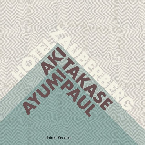 Aki Takase - Ayumi Paul - Hotel Zauberberg