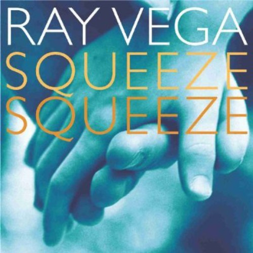 Vega Ray - Squeeze, Squeeze