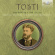 Tosti Francesco Paolo - The Song Of A Life, Vol. 2 (4 Cd) Tosti Francesco Paolo - The Song Of A Life, Vol. 2 (4 Cd)