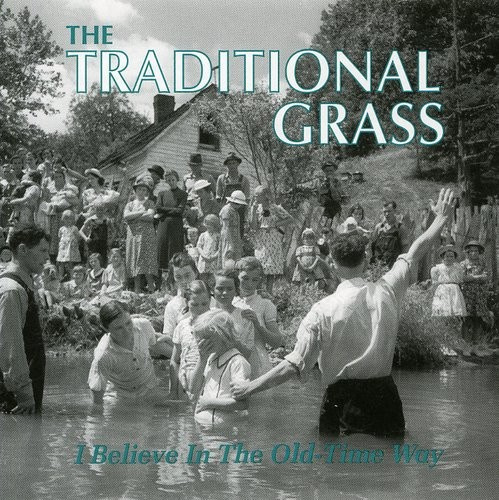Traditional Grass - I Believe In The Old-Time Way