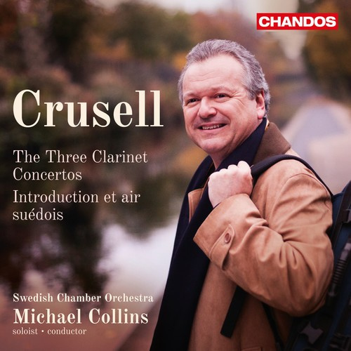 Crusell Bernhard Henrik - The Three Clarinet Concertos