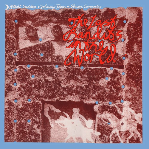 Nikki Sudden - Last Bandits In The World The