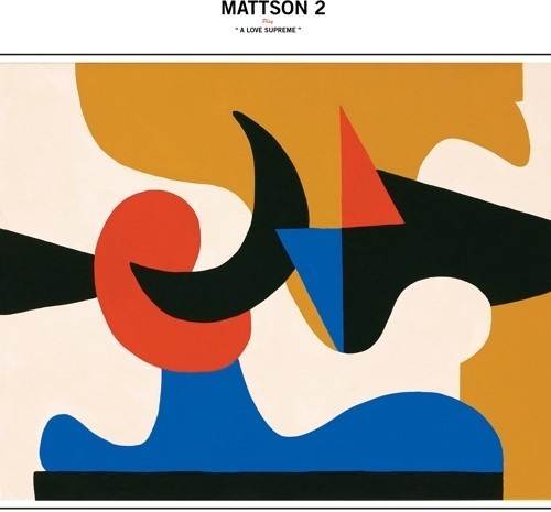 The Mattson 2 - Play A Love Supreme