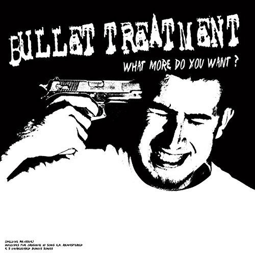 Bullet Treatment - What More Do You Want (Ltd White Vi