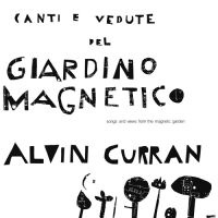 Alvin Curran - Canti E Vedute Del Giardino