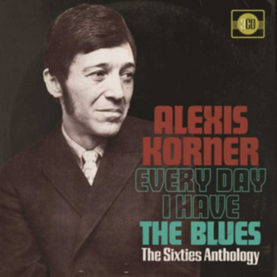 Korner Alexis - Every Day I Have The Blues ~ The Si