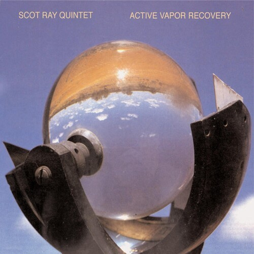 Scot Ray Quintet - Active Vapor Recovery