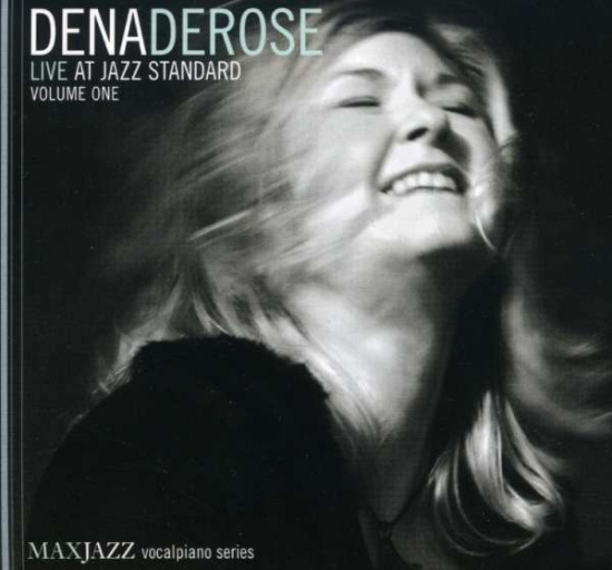 Dena Derose - Live At Jazz Standard Volume 1