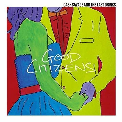 Cash Savage And The Last Drinks - Good Citizens