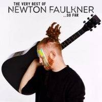 Newton Faulkner - Very Best Of Newton...So Far