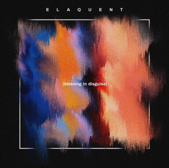 Elaquent - Blessing In Disguise