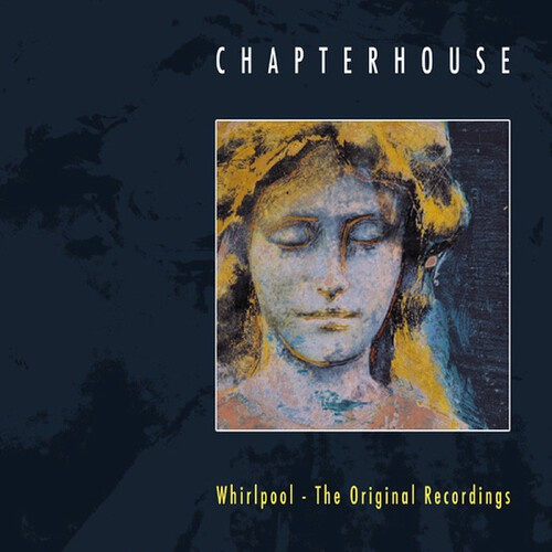 Chapterhouse - Whirlpool:Original Recordings