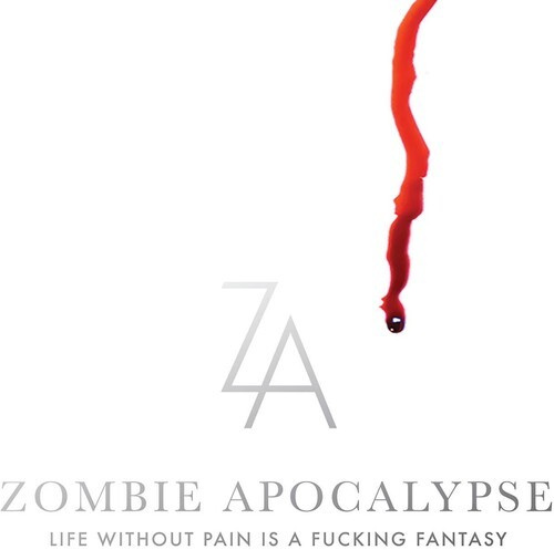 Zombie Apocalypse - Life Without Pain Is A Fucking Fant
