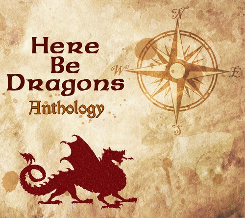 Here Be Dragons - Anthology