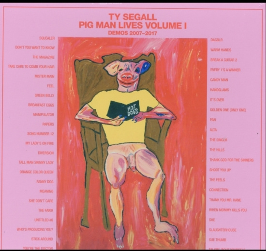 Segall Ty - Pig Man Lives Volume 1 - Demos 2007