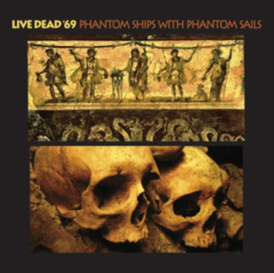 Live Dead '69 - Phantom Ships With Phantom Sails