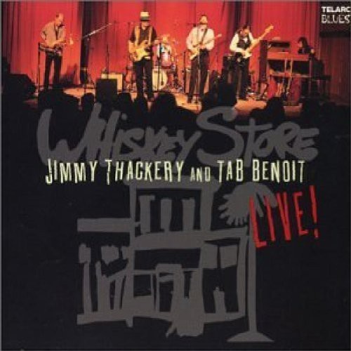 Thackery Jimmy/Tab Benoit - Whiskey Store Live