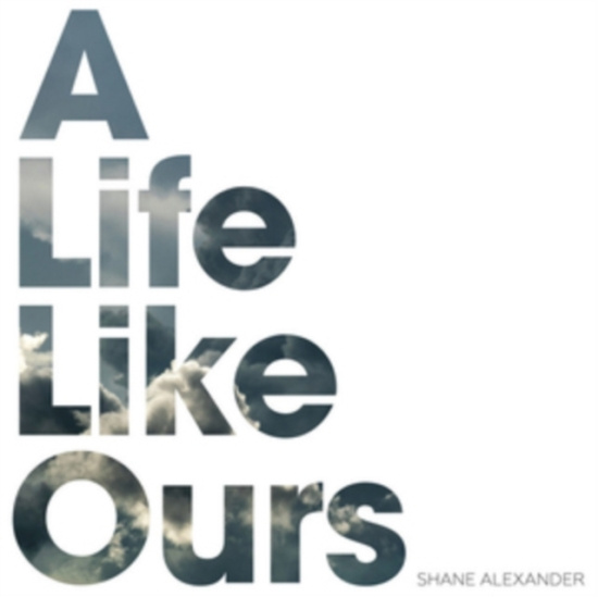 Alexander Shane - A Life Like Ours