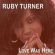 Turner Ruby - Love Was Here Turner Ruby - Love Was Here