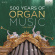 Various - 500 Years Of Organ Music, Vol. 2 (5 Various - 500 Years Of Organ Music, Vol. 2 (5