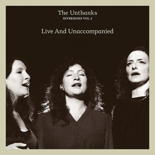 Unthanks - Diversions Vol 5 - Live & Unaccompa