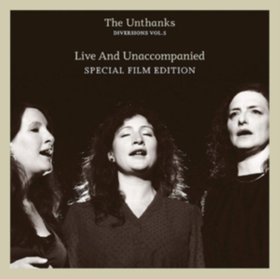 Unthanks - Diversions Vol 5 - Live & Unaccompa
