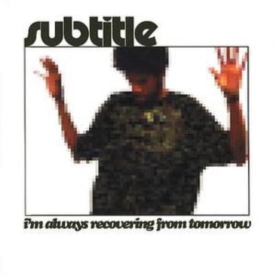 Subtitle - I'm Always Recovering From Tomorrow