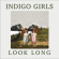 Indigo Girls - Look Long Indigo Girls - Look Long