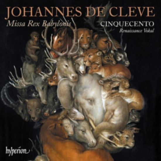 Cleve Johannes De - Missa Rex Babylonis & Other Works