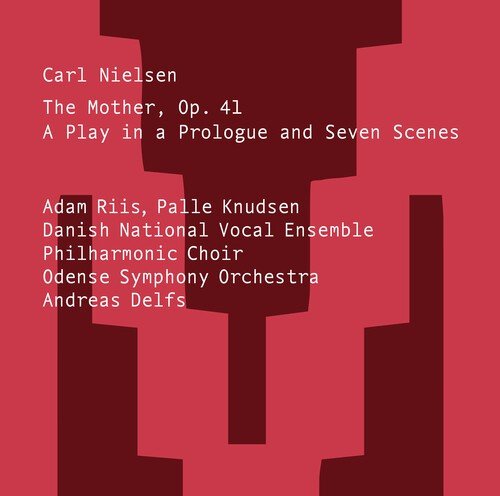 Carl Nielsen - The Mother - A Play In A Prologue &