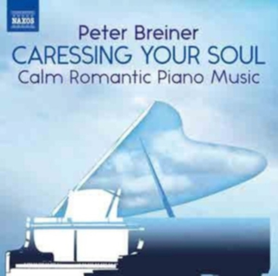 Breiner Peter - Caressing Your Soul: Calm Romantic