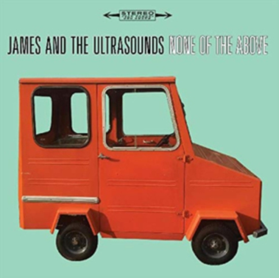 James And The Ultrasounds - None Of The Above