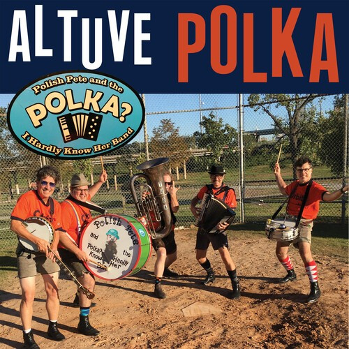 Polish Pete And The Polka? I Hardly - Altuve Polka