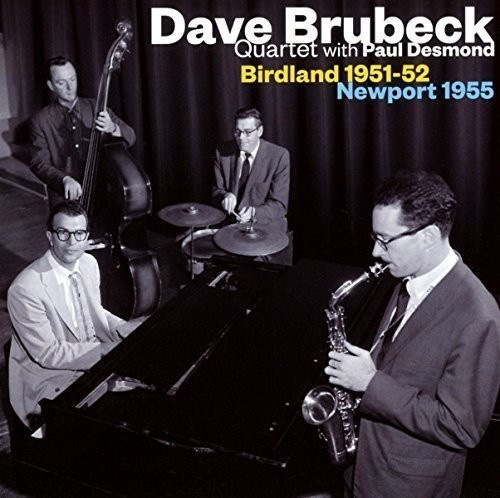 Brubeck Dave -Quartet- - Birdland 51-52/Newport 55
