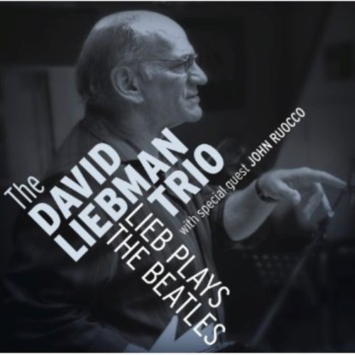 David Liebman Trio - Lieb Plays The Beatles